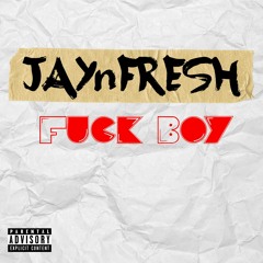 JAYnFRESH - Fuck Boy