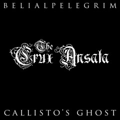 The Crux Ansata | Belial Pelegrim & Callisto's Ghost