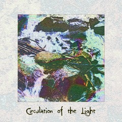 Circulation of the Light(from 'CirculationOfTheLight',FREE at steamabacusproductions.bandcamp.com)