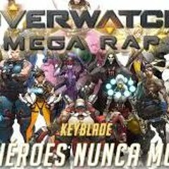 OVERWATCH MEGA RAP (¡¡21 HÉROES!!)   Los Héroes Nunca Mueren   Keyblade Ft Varios [Prod Vau Boy]