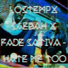 LosTemp x $aebaH x FaDe SAtiva - Hate Me Too (Prod. by $aebaH).mp3
