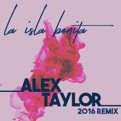 La Isla Bonita - Alex Taylor Remix