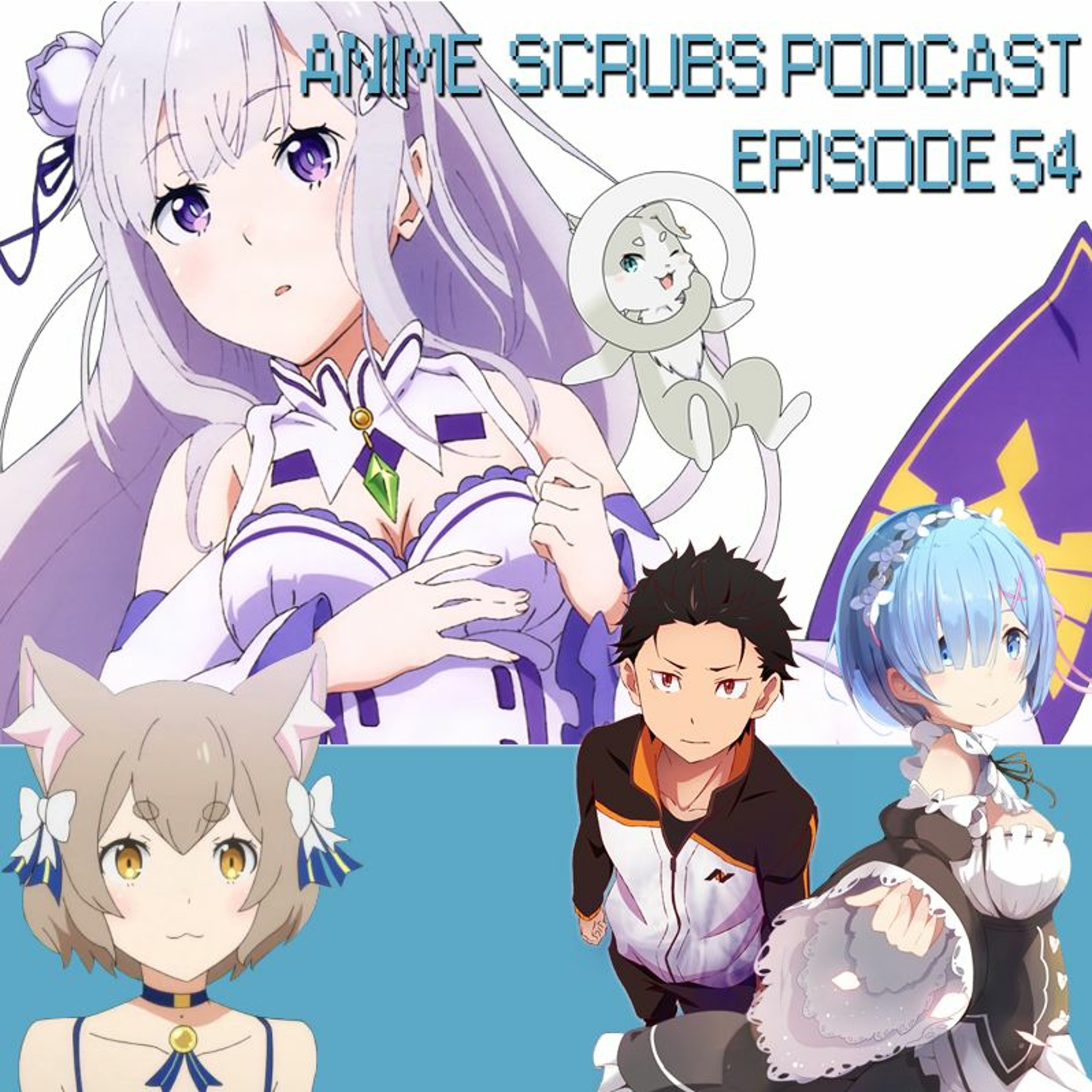 Episode 54 - Re:Zero Ends Great and Summer 2016 Anime