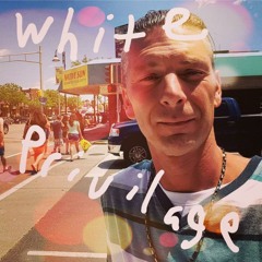 White Privilage  (unmastered & spelt wrong)