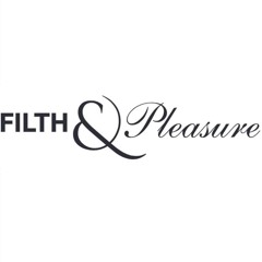 Filth & Pleasure August2015
