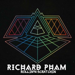 Rollin "N Scratchin (Richard Pham Remix)