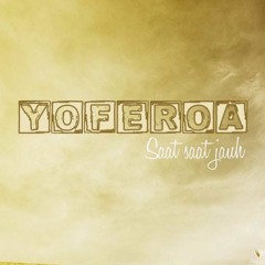 Yoferoa - Saat saat Jauh (SSJ)