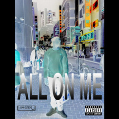 ALL ON ME