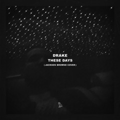 Drake - These Days (Jackson Browne cover)