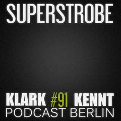 Superstrobe - K K Podcast Berlin #91