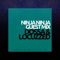 Ninja Ninja Guest Mix: Dossa & Locuzzed
