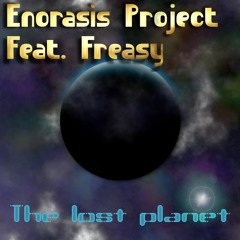 Enorasis Project feat. Freasy - The Lost Planet (Faethon-Nibirou)