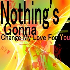 Nothing's Gonna Change My  Love For You (George Benson - cover)