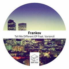 Frankov, Variancé - Tell Me Different (Original Mix)