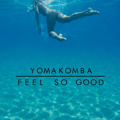 Yomakomba - Feel So Good