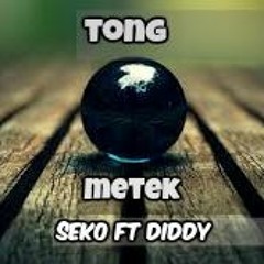 TONG O METEK - Seko ft Diddy