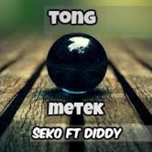 TONG O METEK - Seko ft Diddy