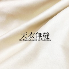天衣無縫 〜 Die Naturschönheit mit Nadelstich