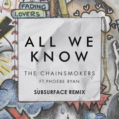 The Chainsmokers - All We Know (Subsurface Remix) [free]