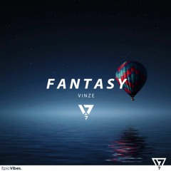 Vinze - Fantasy [Epic Vibes Release] | Out on Spotify!