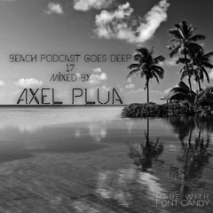 Beach Podcast Goes Deep 17 Mixed by Alex Plua