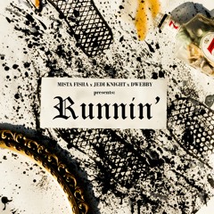 Runnin' (Prod. by Dwebby & Jedi Knight)