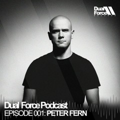 [Techno] Dual Force Podcast Episode #001 with Peter Fern 2016