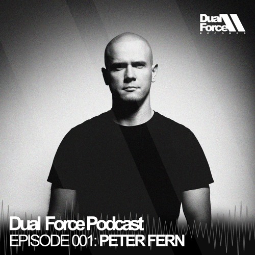 [Techno] Dual Force Podcast Episode #001 with Peter Fern 2016