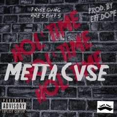 Metta Cvse - Hol' Time Prod By EFF.DOPE
