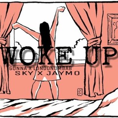 Woke Up ft. Sky x LonduNumba8 x Jaymo