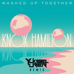 Knox Hamilton - Washed Up Together (Yuksel Urer Remix)
