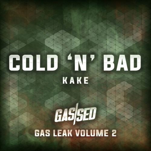 KAKE - Cold N Bad [Gas Leak Vol.2]
