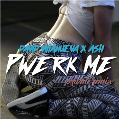 David Villanueva x ASH - Pwerk Me (Private Remix)[FREE DOWNLOAD]