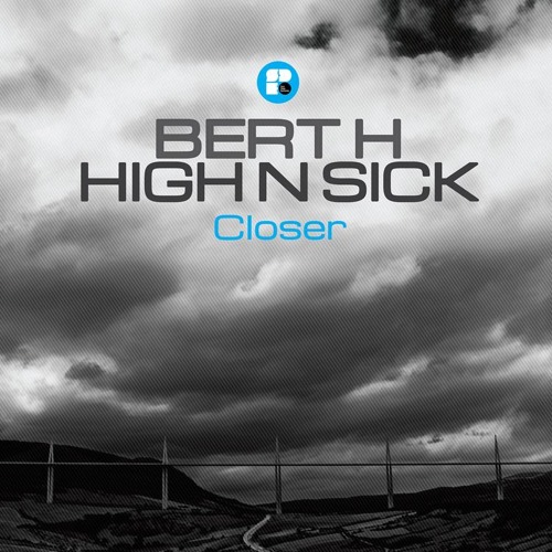 Bert H & High N Sick - Closer