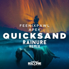 Feenixpawl & APEK - Quicksand(Rainure Remix)[FREE DOWNLOAD]