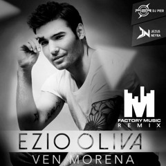 Ezio Oliva - Ven Morena ( Factory Music Remix )