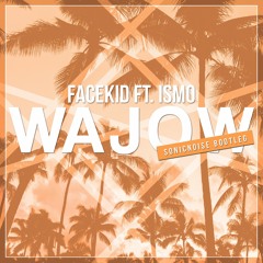 Facekid FT Ismo - WAJOW (SonicNoise Bootleg)Free Download
