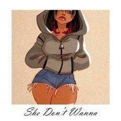 She Don't Wanna