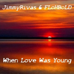 When Love Was Young - feat. FLoHBoLD