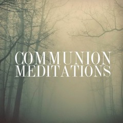 Communion Meditation #2 (Road of Sorrows)