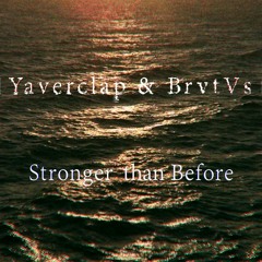 Yaverclap & BrvtVs - Stronger Than Before