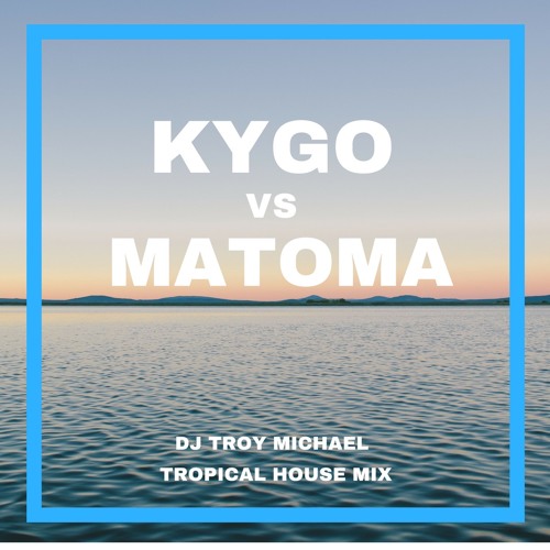 Kygo Vs. Matoma | Tropical House Mix