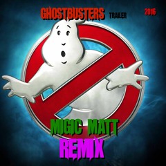 GHOST BUSTERS 2016 REMIX (MIGICMATT)