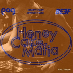 BEEF + PAG + LDMT Present  Honey Cake Mafia Afterhours By Ben Manson