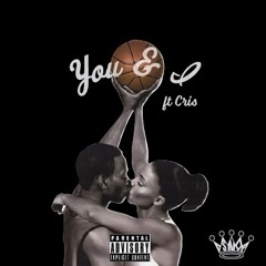 You And I ft Cris (Prod King LeeBoy)