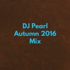 DJ Pearl Autumn 2016 [FREE DOWNLOAD]