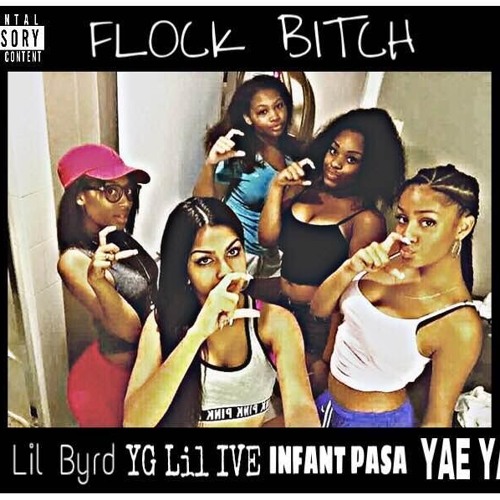 FloCK Bitch  ft. Infant Pasa, King Lil Byrd, YG Lil Ive, Yae Yae