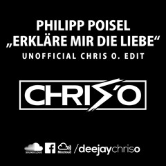 Philipp Poisel - Erkläre mir die Liebe (UNOFFICIAL DJ CHRIS O. Edit)