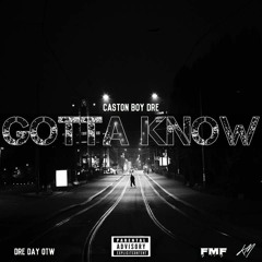 Caston Boy Dre - Gotta Know