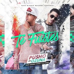 TE FUISTE - PUSHO FT. OZUNA - REMIX FRANKIITO DJ 2K16